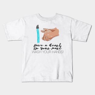 Have a Heart, Do Your Part, Wash Your Hands Kids T-Shirt